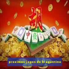 proximos jogos do bragantino